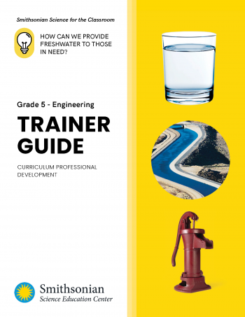 cover of the How Can We Provide Freshwater to Those in Need? Grade 5 Engineering Trainer Guide