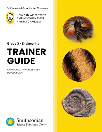 Cover of the How Can We Protect Animals When Their Habiatat Changes? Grade 3 Engineering Trainer Guide