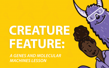 Creature Feature: A Genes and Molecular Machines Lesson Cover Image